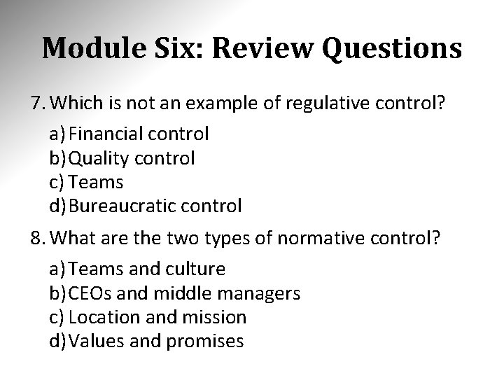 Module Six: Review Questions 7. Which is not an example of regulative control? a)