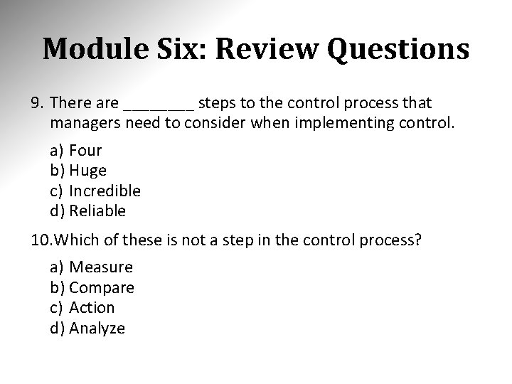 Module Six: Review Questions 9. There are ____ steps to the control process that