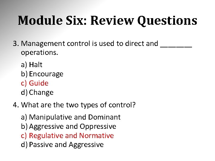 Module Six: Review Questions 3. Management control is used to direct and ____ operations.