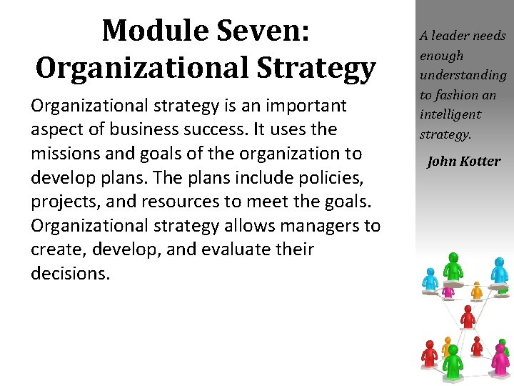 Module Seven: Organizational Strategy Organizational strategy is an important aspect of business success. It