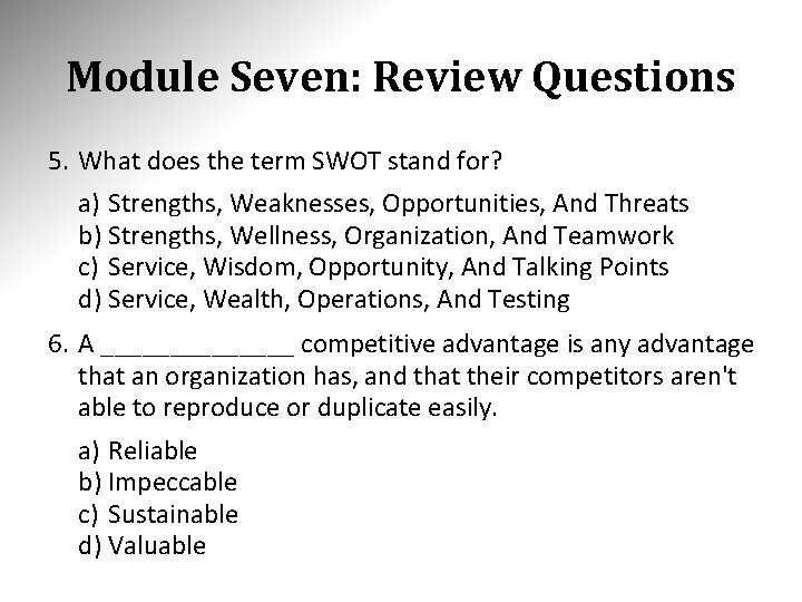 Module Seven: Review Questions 5. What does the term SWOT stand for? a) Strengths,