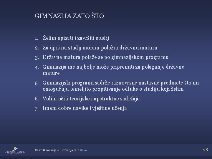 GIMNAZIJA ZATO ŠTO … 1. Želim upisati i završiti studij 2. Za upis na