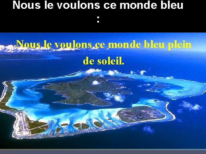 Nous le voulons ce monde bleu : Nous le voulons ce monde bleu plein