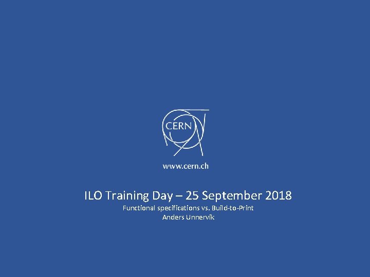 ILO Training Day – 25 September 2018 Functional specifications vs. Build-to-Print Anders Unnervik 