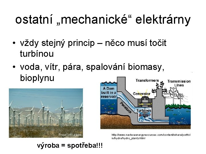 ostatní „mechanické“ elektrárny • vždy stejný princip – něco musí točit turbínou • voda,
