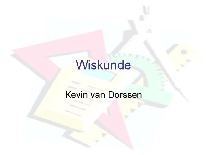 Wiskunde Kevin van Dorssen 