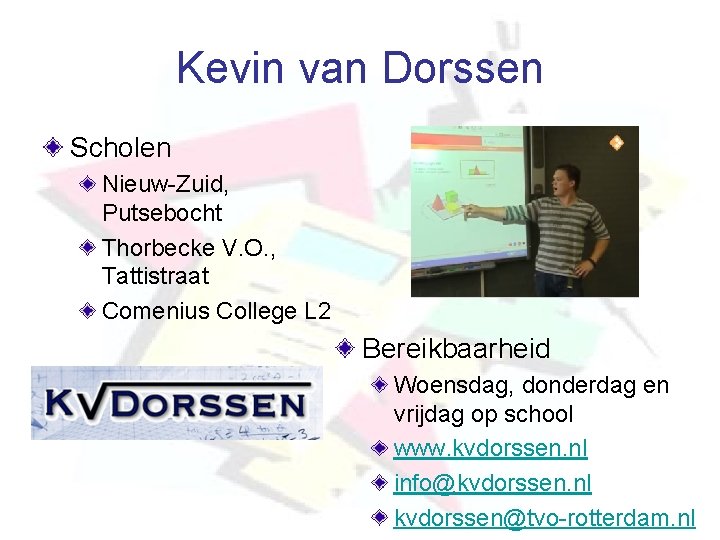 Kevin van Dorssen Scholen Nieuw-Zuid, Putsebocht Thorbecke V. O. , Tattistraat Comenius College L