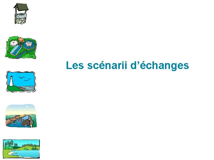 Les scénarii d’échanges 