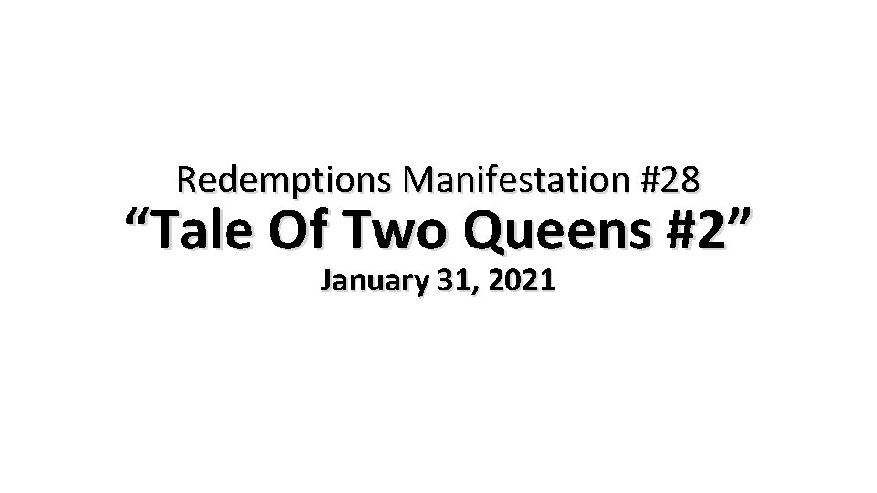 Redemptions Manifestation #28 “Tale Of Two Queens #2” January 31, 2021 