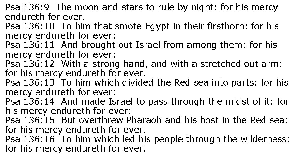 Psa 136: 9 The moon and stars to rule by night: for his mercy