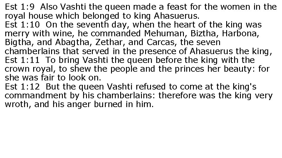 Est 1: 9 Also Vashti the queen made a feast for the women in
