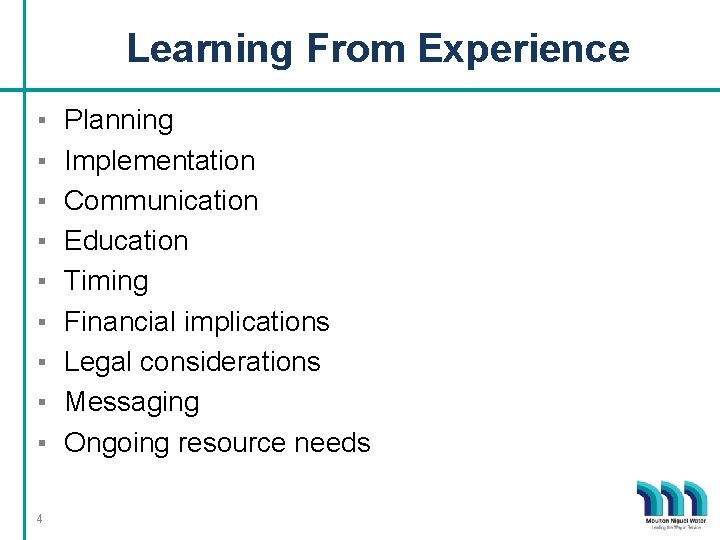 Learning From Experience ▪ ▪ ▪ ▪ ▪ 4 Planning Implementation Communication Education Timing