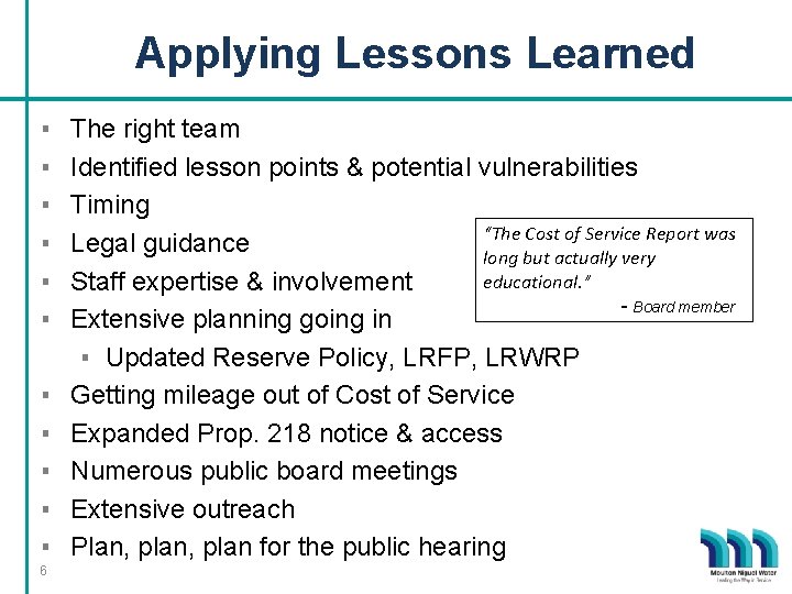 Applying Lessons Learned ▪ ▪ ▪ 6 The right team Identified lesson points &