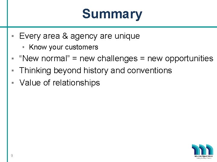 Summary ▪ Every area & agency are unique ▪ Know your customers ▪ “New