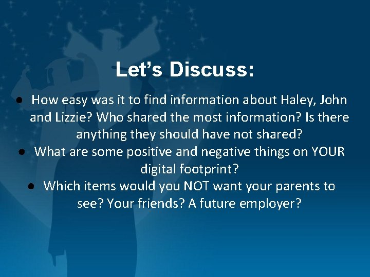 Let’s Discuss: ● How easy was it to find information about Haley, John and