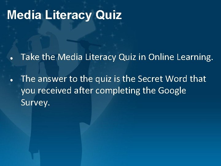 Media Literacy Quiz ● ● Take the Media Literacy Quiz in Online Learning. The