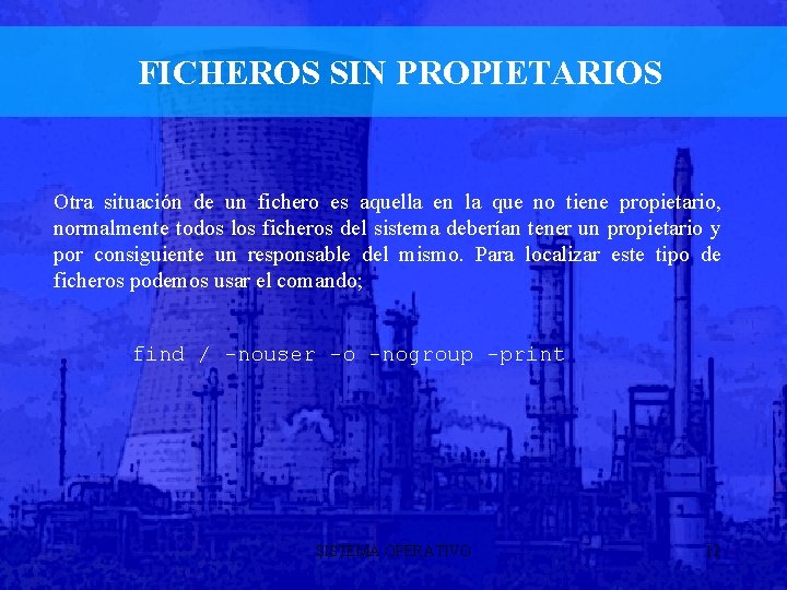 FICHEROS SIN PROPIETARIOS Otra situación de un fichero es aquella en la que no