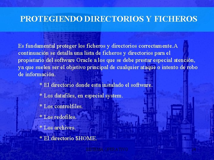PROTEGIENDO DIRECTORIOS Y FICHEROS Es fundamental proteger los ficheros y directorios correctamente. A continuación