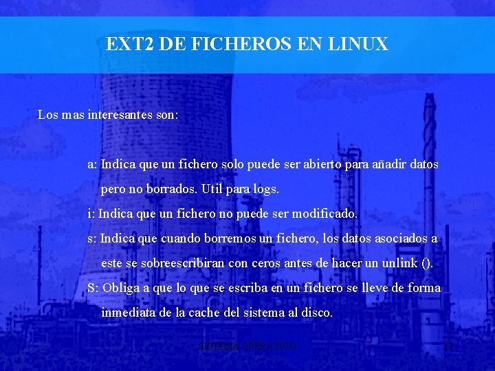 EXT 2 DE FICHEROS EN LINUX Los mas interesantes son: a: Indica que un