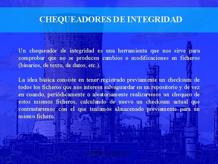 CHEQUEADORES DE INTEGRIDAD Un chequeador de integridad es una herramienta que nos sirve para