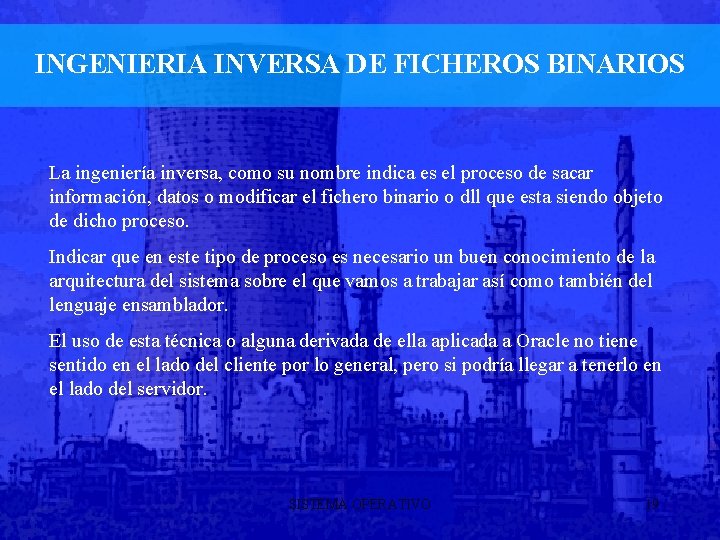 INGENIERIA INVERSA DE FICHEROS BINARIOS La ingeniería inversa, como su nombre indica es el