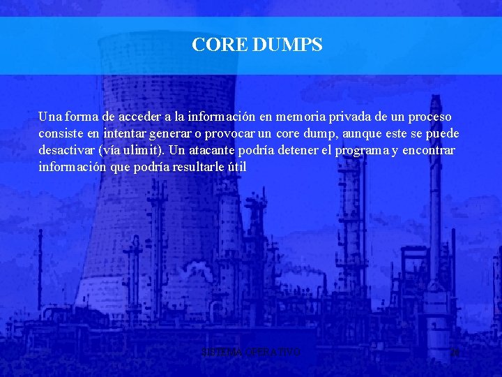 CORE DUMPS Una forma de acceder a la información en memoria privada de un