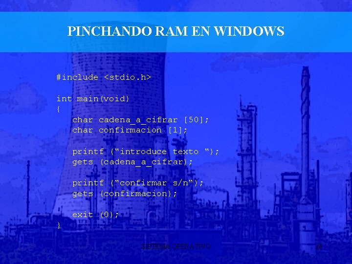 PINCHANDO RAM EN WINDOWS #include <stdio. h> int main(void) { char cadena_a_cifrar [50]; char