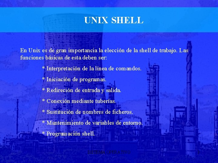 UNIX SHELL En Unix es de gran importancia la elección de la shell de