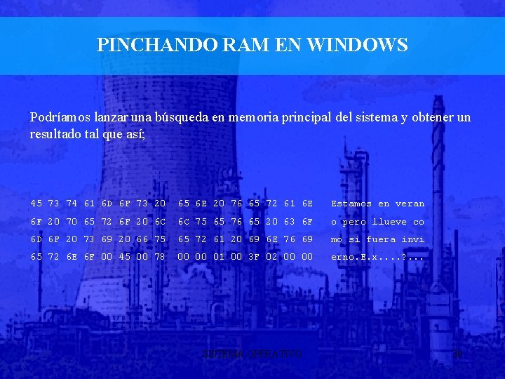 PINCHANDO RAM EN WINDOWS Podríamos lanzar una búsqueda en memoria principal del sistema y