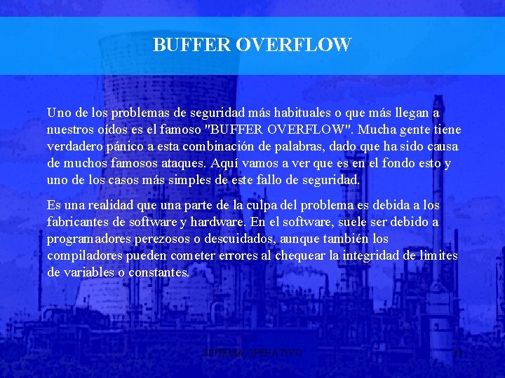 BUFFER OVERFLOW Uno de los problemas de seguridad más habituales o que más llegan