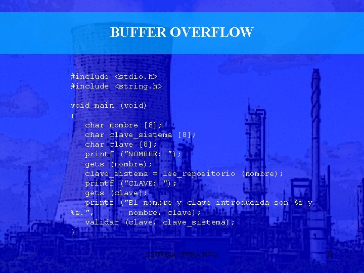 BUFFER OVERFLOW #include <stdio. h> #include <string. h> void main (void) { char nombre