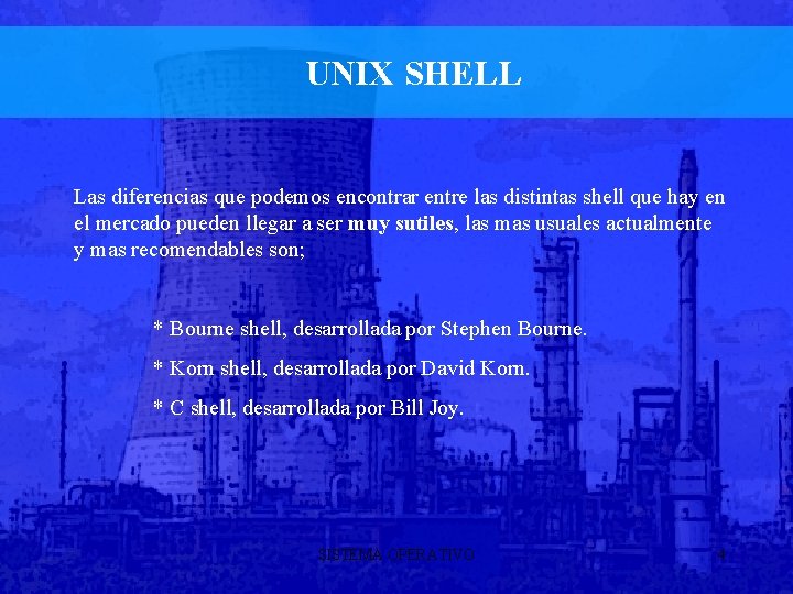 UNIX SHELL Las diferencias que podemos encontrar entre las distintas shell que hay en