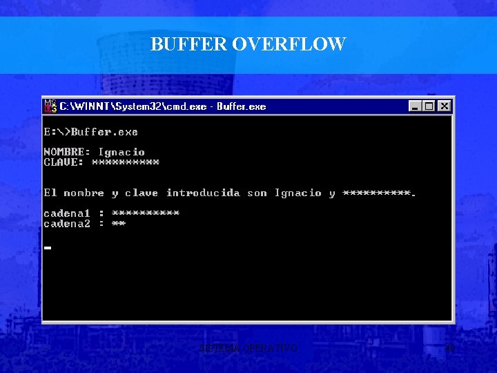 BUFFER OVERFLOW SISTEMA OPERATIVO 40 