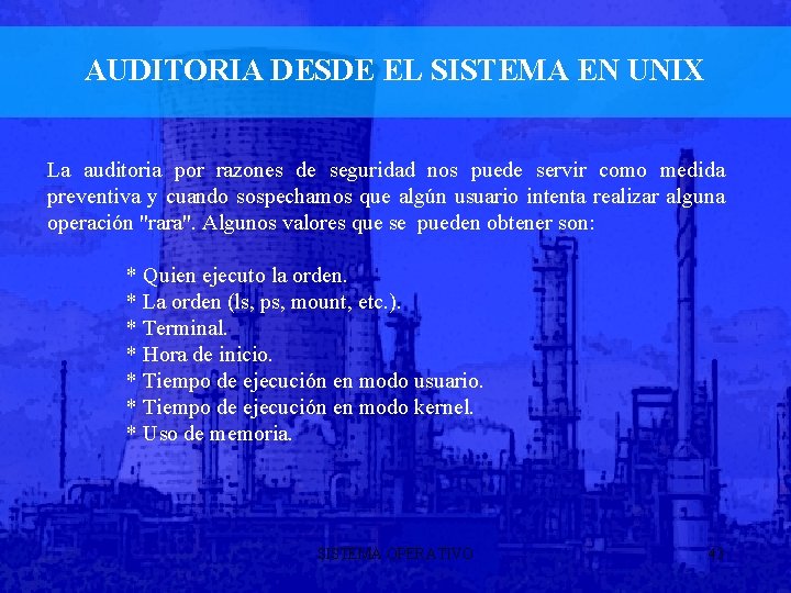 AUDITORIA DESDE EL SISTEMA EN UNIX La auditoria por razones de seguridad nos puede