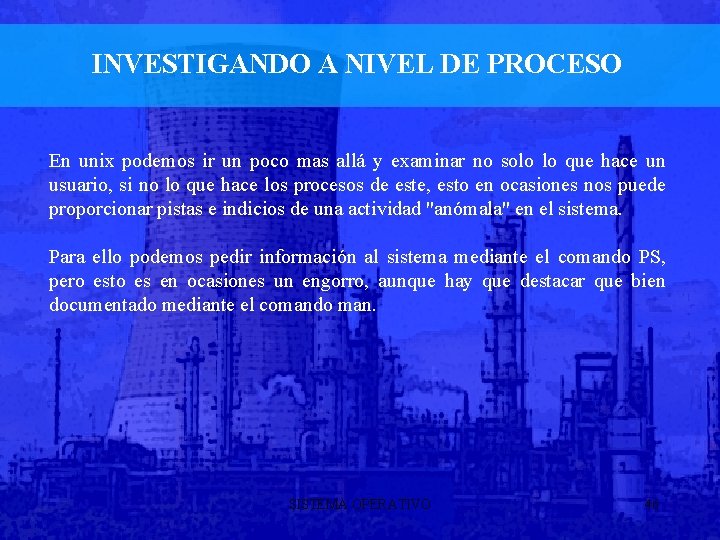 INVESTIGANDO A NIVEL DE PROCESO En unix podemos ir un poco mas allá y