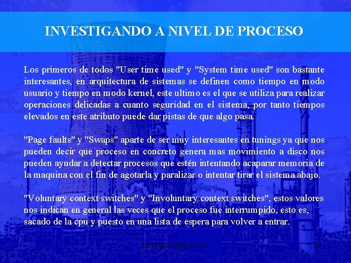 INVESTIGANDO A NIVEL DE PROCESO Los primeros de todos "User time used" y "System