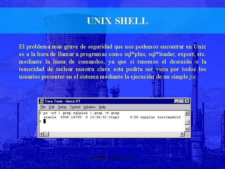 UNIX SHELL El problema mas grave de seguridad que nos podemos encontrar en Unix