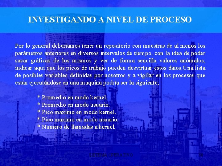INVESTIGANDO A NIVEL DE PROCESO Por lo general deberíamos tener un repositorio con muestras