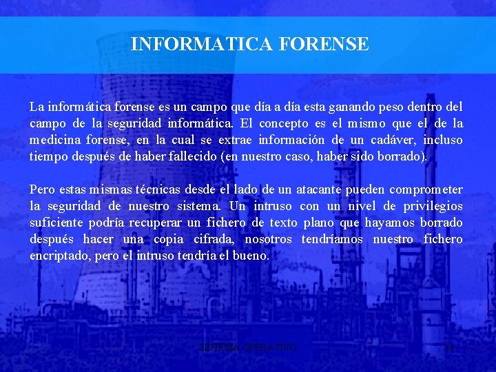 INFORMATICA FORENSE La informática forense es un campo que día a día esta ganando