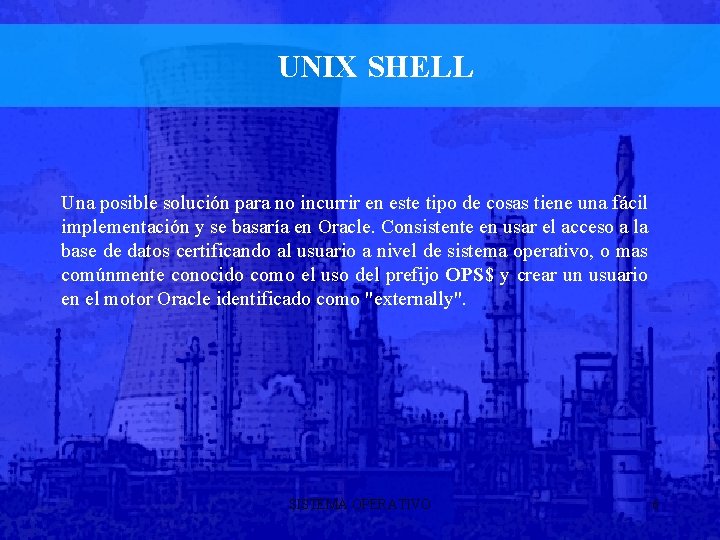 UNIX SHELL Una posible solución para no incurrir en este tipo de cosas tiene