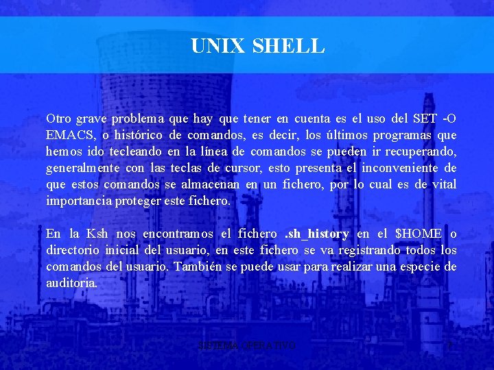 UNIX SHELL Otro grave problema que hay que tener en cuenta es el uso