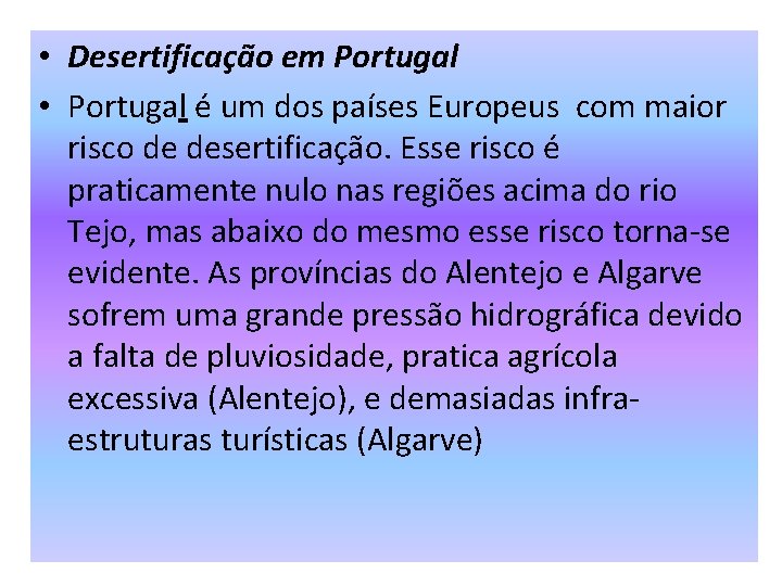  • Desertificação em Portugal • Portugal é um dos países Europeus com maior