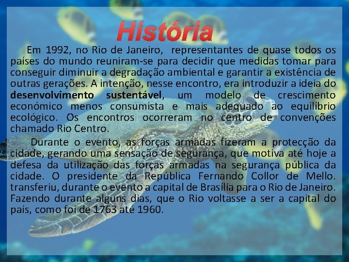 História Em 1992, no Rio de Janeiro, representantes de quase todos os países do