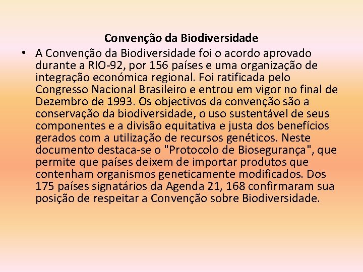 Convenção da Biodiversidade • A Convenção da Biodiversidade foi o acordo aprovado durante a