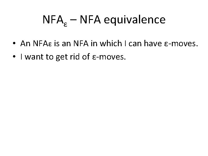 NFAε – NFA equivalence • An NFAε is an NFA in which I can