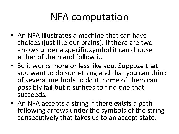 NFA computation • An NFA illustrates a machine that can have choices (just like