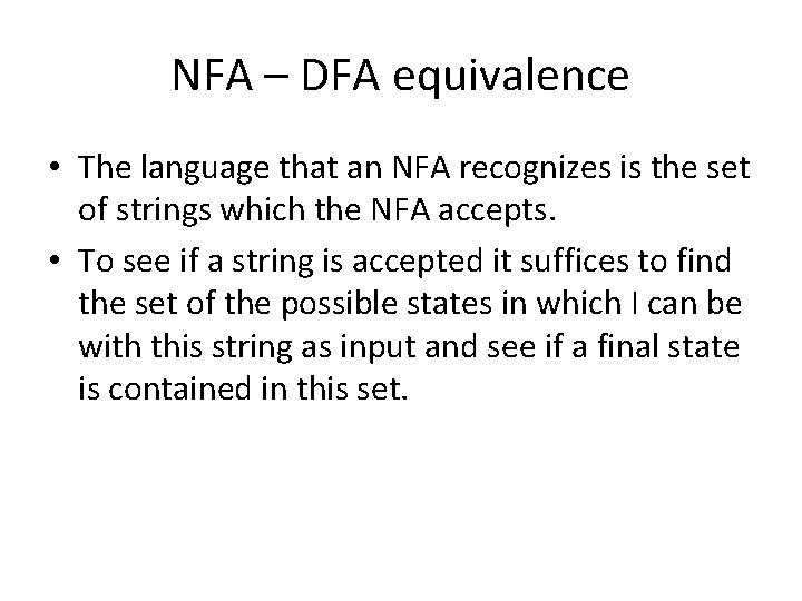 NFA – DFA equivalence • The language that an NFA recognizes is the set