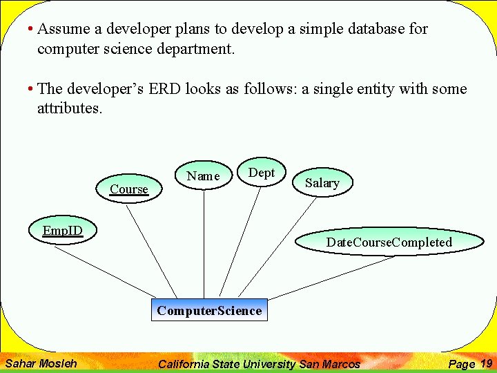  • Assume a developer plans to develop a simple database for computer science