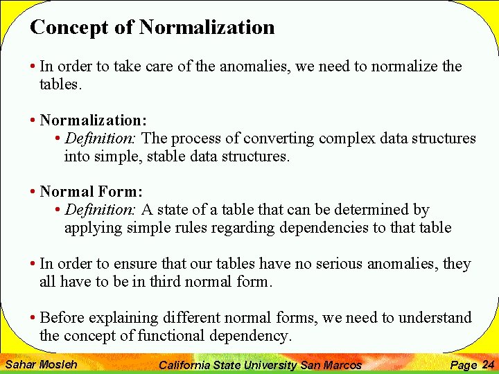 Concept of Normalization • In order to take care of the anomalies, we need