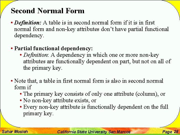 Second Normal Form • Definition: A table is in second normal form if it